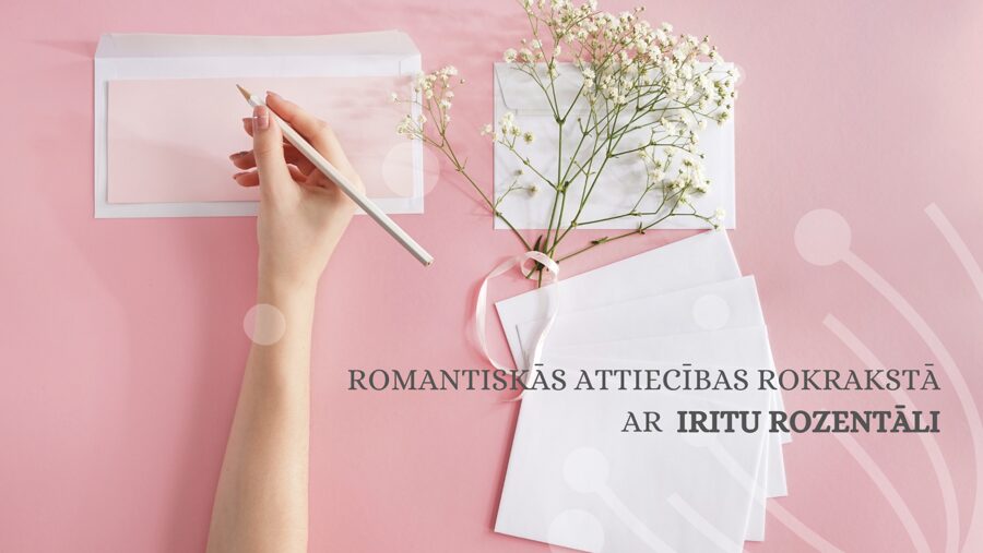 24.aprīlis 12:00-14:00 Romantiskās attiecības rokrakstā ar Iritu Rozentāli